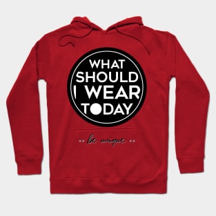 What Should I Wear Today Unique T-shirt Hoodie